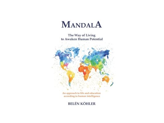 MANDALA. The way of living to awaken human potential -: An approach to life and education according to human intelligence.