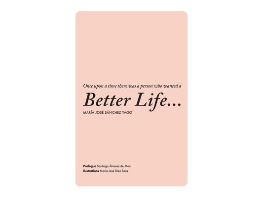 Once upon a time there was a person who wanted a Better Life...