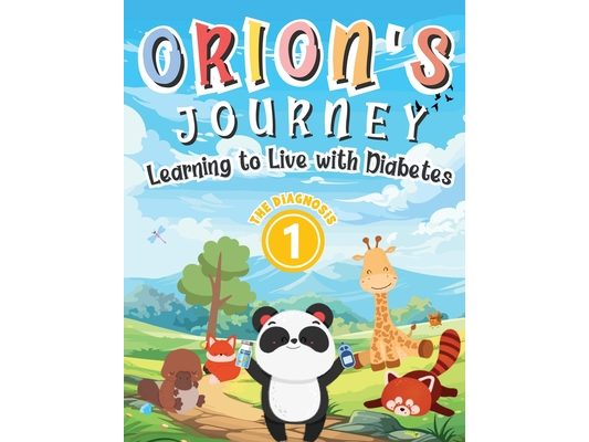 Orion's Journey - Learning to Live with Diabetes (The Diagnosis Book 1): An Illustrated Children's Storybook about Type 1 Diabetes for Boys and Girls