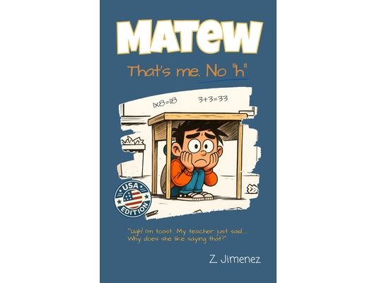 Matew. That's me. No "h": 27 Funny School Stories and Real-Life Math