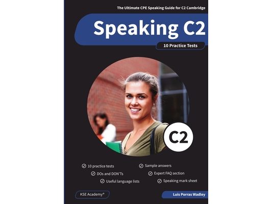 Speaking C2: The Ultimate Speaking Guide for C2 Cambridge & 10 Practice Tests