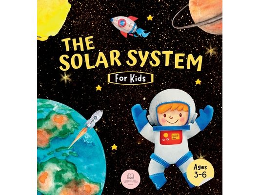 The Solar System For Kids: Learn about the planets, the Sun & the Moon