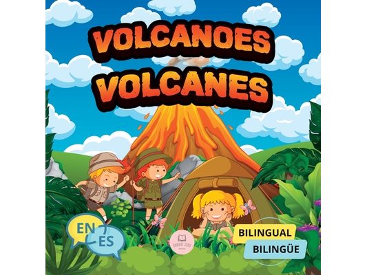 Volcanoes for Bilingual Kids│Los Volcanes Para Niños Bilingües: Children's science book to learn everything about them│Libro infantil de c