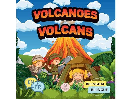 Volcanoes for Bilingual Kids│Volcans pour enfants bilingues: Children's science book to learn everything about them│Livre scientifique pou