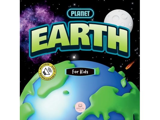 The Planet Earth for Kids: Children's Science Book to Learn About Our Planet