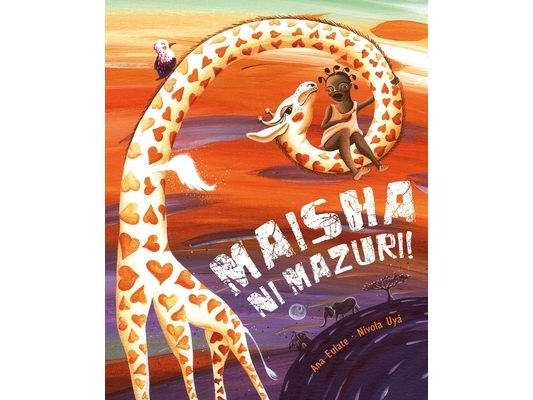 Maisha Ni Mazuri! (Life Is Beautiful!): (Life Is Beautiful!)