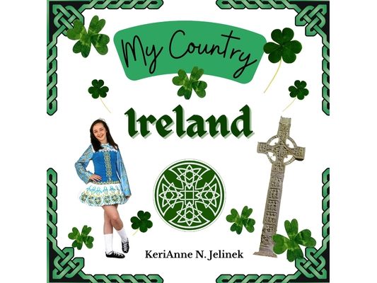 Ireland - by KeriAnne Jelinek - Social Studies for Kids, Irish Culture, Ireland Traditions -Music Art History, World Travel for Kids: Social Studies,