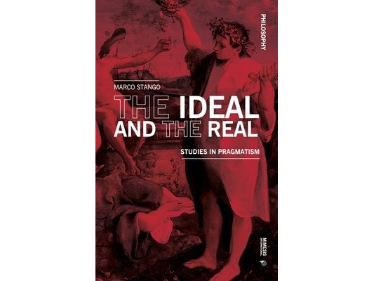 The Ideal and the Real: Studies in Pragmatism