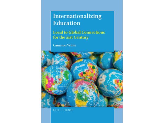 Internationalizing Education: Local to Global Connections for the 21st Century