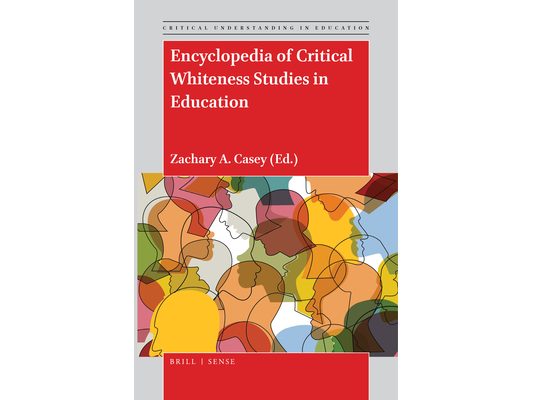 Encyclopedia of Critical Whiteness Studies in Education
