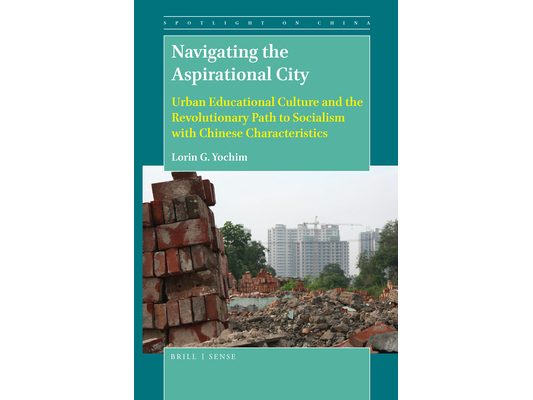 Navigating the Aspirational City: Urban Educational Culture and the Revolutionary Path to Socialism with Chinese Characteristics