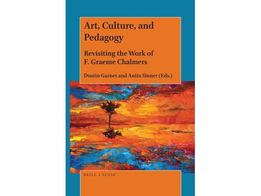 Art, Culture, and Pedagogy: Revisiting the Work of F. Graeme Chalmers