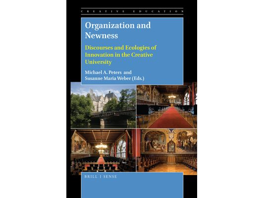 Organization and Newness: Discourses and Ecologies of Innovation in the Creative University
