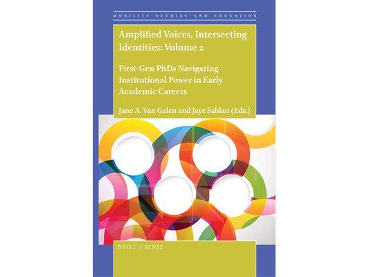 Amplified Voices, Intersecting Identities: Volume 2: First-Gen PhDs Navigating Institutional Power in Early Academic Careers