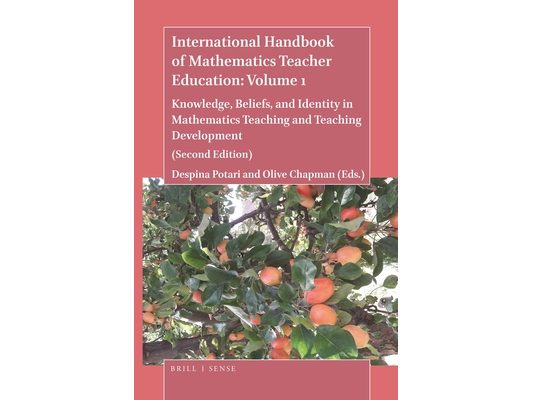 International Handbook of Mathematics Teacher Education: Volume 1: Knowledge, Beliefs, and Identity in Mathematics Teaching and Teaching Development (