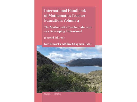 The Handbook of Mathematics Teacher Education: Volume 4: The Mathematics Teacher Educator as a Developing Professional (Second Edition)