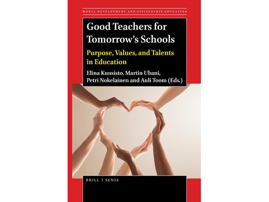 Good Teachers for Tomorrow's Schools: Purpose, Values, and Talents in Education