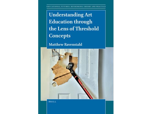 Understanding Art Education Through the Lens of Threshold Concepts