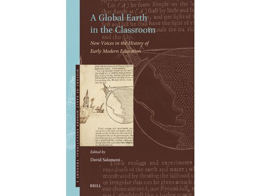 A Global Earth in the Classroom: New Voices in the History of Early Modern Education