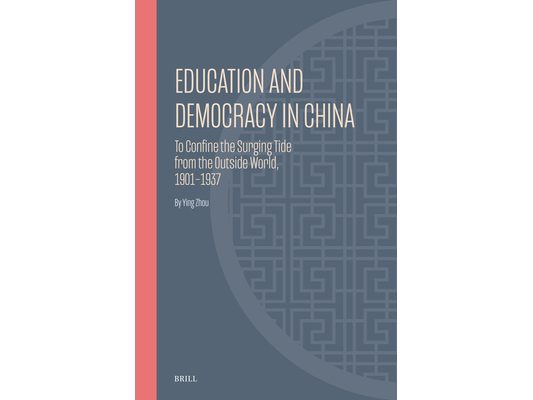 Education and Democracy in China: To Confine the Surging Tide from the Outside World, 1901-1937