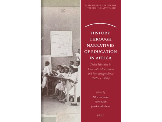 History Through Narratives of Education in Africa: Social Histories in Times of Colonization and Post Independence (1920s - 1970s)
