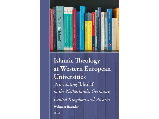 Islamic Theology at Western European Universities: Articulating Ikhtilāf in the Netherlands, Germany, United Kingdom and Austria