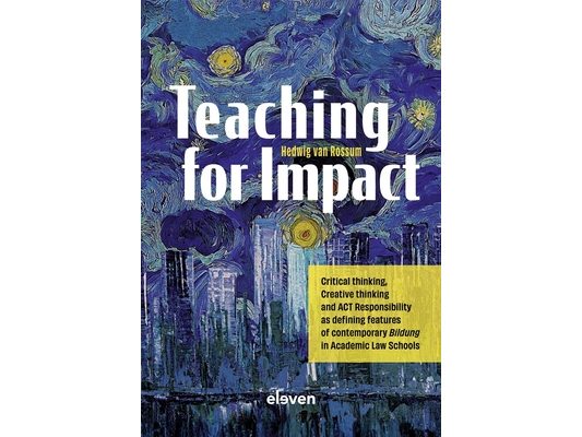 Teaching for Impact: Critical Thinking, Creative Thinking and ACT Responsibility as Defining Features of Contemporary Bildung in Academic Law Schools
