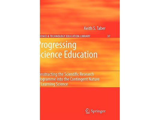 Progressing Science Education: Constructing the Scientific Research Programme Into the Contingent Nature of Learning Science