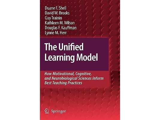 The Unified Learning Model: How Motivational, Cognitive, and Neurobiological Sciences Inform Best Teaching Practices