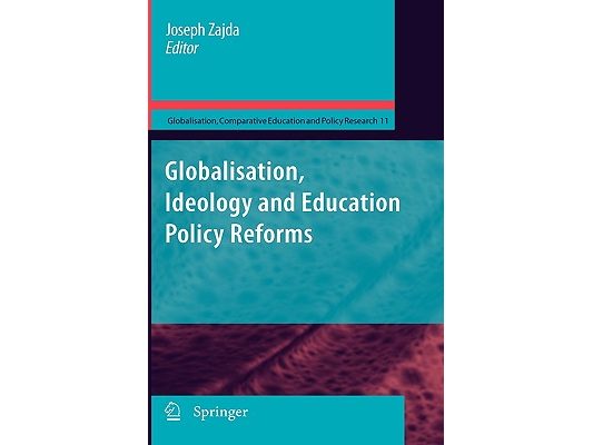 Globalisation, Ideology and Education Policy Reforms