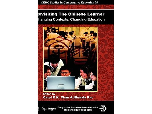 Revisiting the Chinese Learner: Changing Contexts, Changing Education