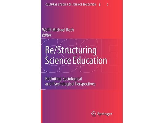 Re/Structuring Science Education: Reuniting Sociological and Psychological Perspectives