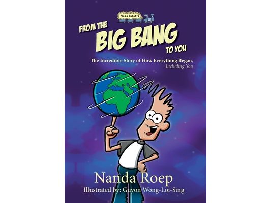 From the Big Bang to You: The Incredible Story of How Everything Began, Including You
