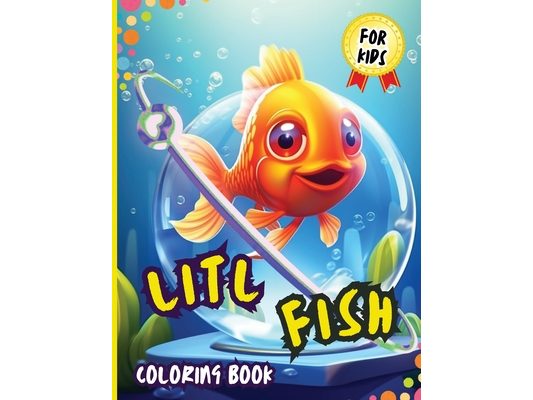 Litl Fish Coloring Book For Kids: Both Boys & Girls - Toddlers, Pre-School, Kindergarten, Early Elementary