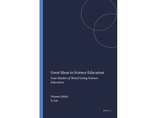 Great Ideas in Science Education: Case Studies of Noted Living Science Educators