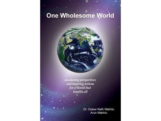 One Wholesome World: awakening perspectives and inspiring actions for a World that benefits all