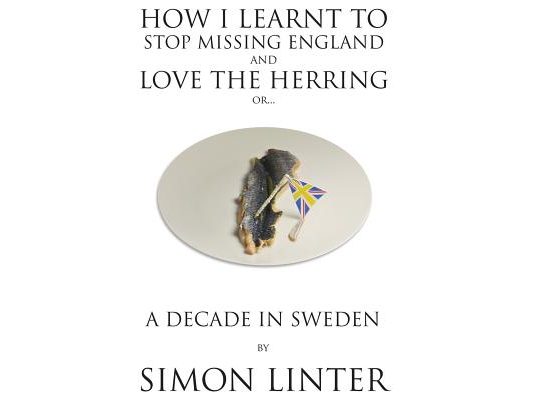 How I Learnt to Stop Missing England and Love the Herring or A Decade in Sweden