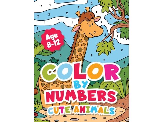 Color By Numbers Cute Animals for kids 8-12 Years old.: Adorable Coloring Activity For Boys and Girls With Fun and Easy Animal Coloring Pages.