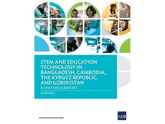 Stem and Education Technology in Bangladesh, Cambodia, the Kyrgyz Republic, and Uzbekistan: A Synthesis Report