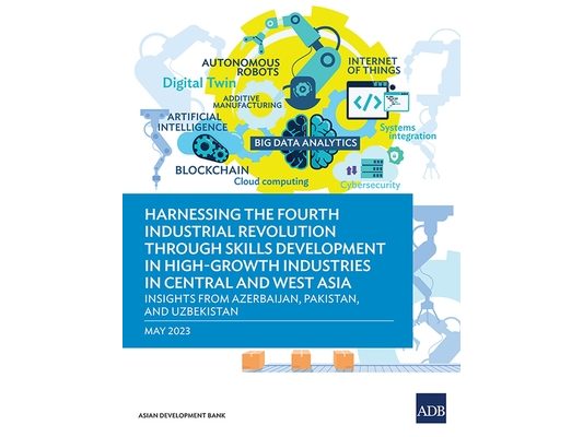 Harnessing the Fourth Industrial Revolution Through Skills Development in High-Growth Industries in Central and West Asia - Insights from Azerbaijan,