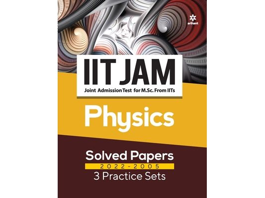 IIT JAM Physics Solved Papers (2022-2005) and 3 Practice Sets