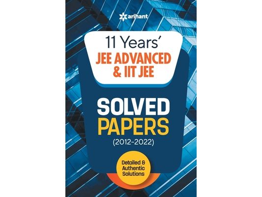 11 Years Solved Papers IIT JEE Advanced & IIT JEE 2023