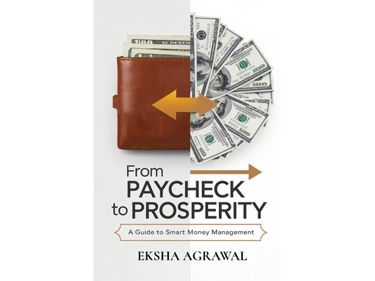 From Paycheck to Prosperity: A Guide to Smart Money Management