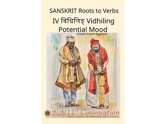 Sanskrit Roots to Verbs IV Vidhiling Potential Mood