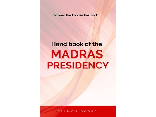 Hand book of the MADRAS PRESIDENCY