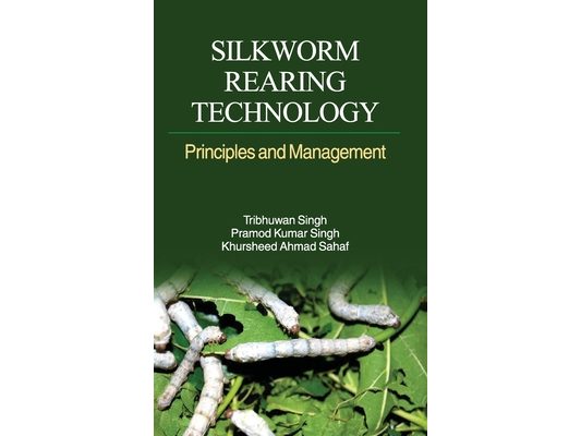 Silkworm Rearing Technology: Principles and Management