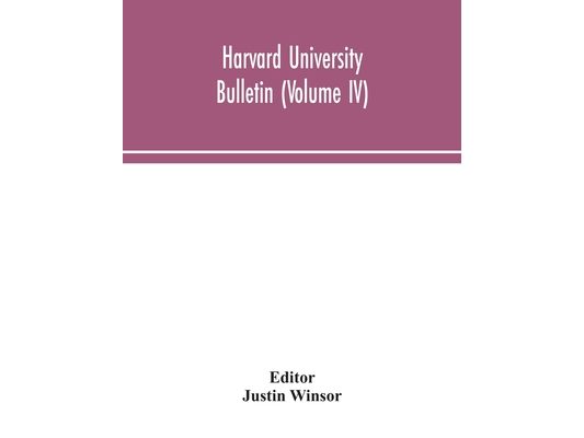 Harvard University Bulletin (Volume IV)