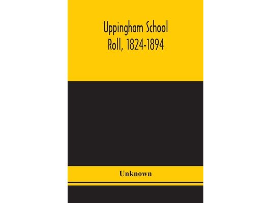 Uppingham School Roll, 1824-1894