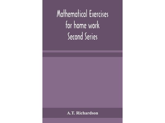 Mathematical Exercises For Home Work Second Series