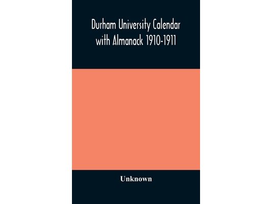 Durham University Calendar With Almanack 1910-1911